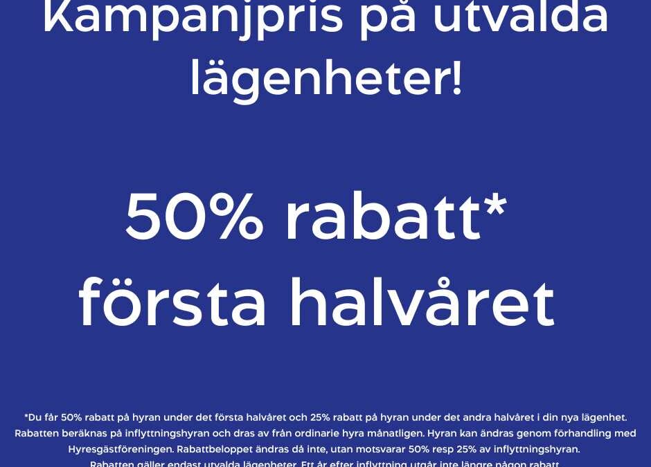 50% rabatt  första halvåret på utvalda lägenheter!
