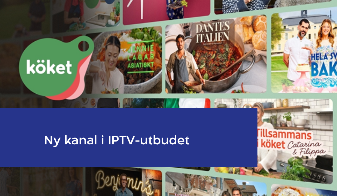 Nu lanseras Köket – en ny kanal i vårt IPTV-utbud!